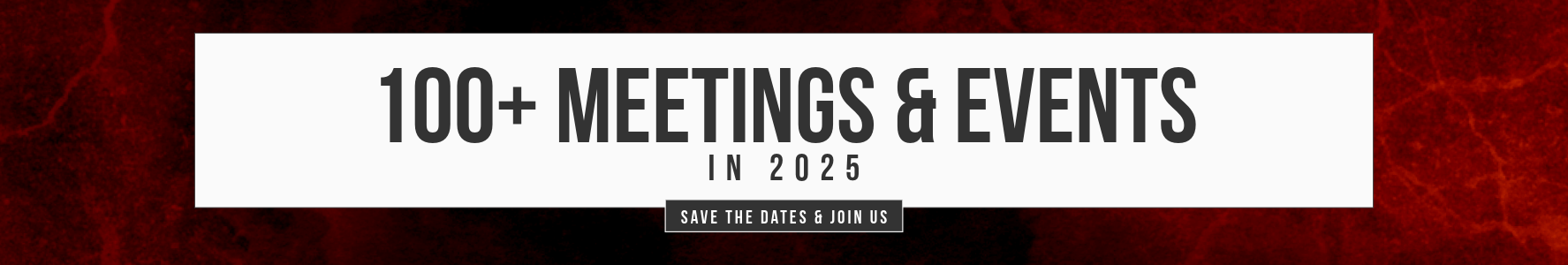 100+ Meetings and Events in 2025